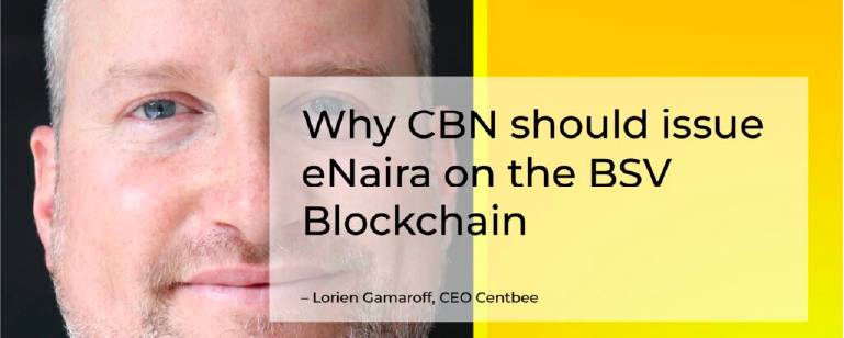 Why CBN should issue eNaira on the BSV Blockchain – CEO, Centbee